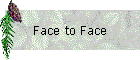 Face to Face