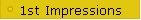 1st Impressions