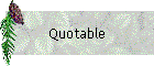 Quotable